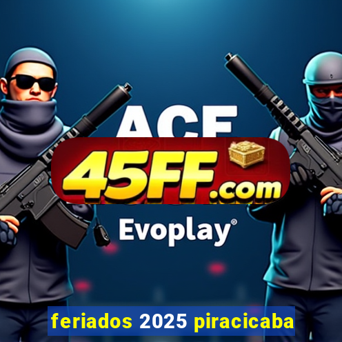 feriados 2025 piracicaba